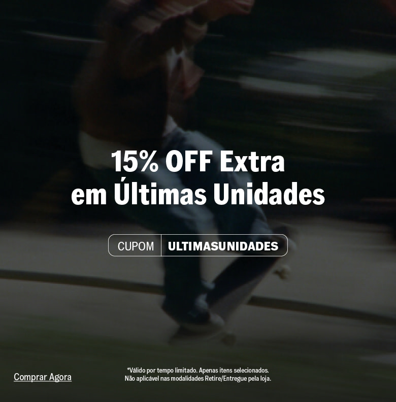 Últimas unidades com 15% off extra